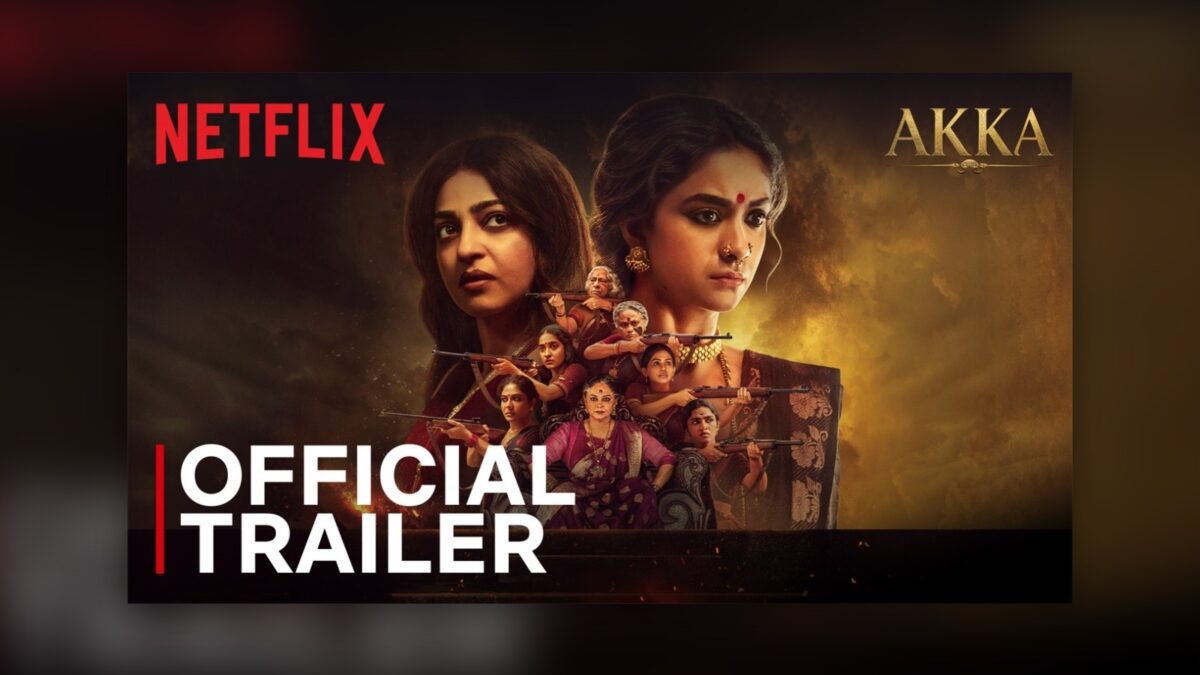 పొగలు కమ్మిన బంగారు వర్ణ నేపథ్యంలో ముందు రాధికా ఆప్టే, కీర్తి సురేష్; వెనుక రైఫిళ్లు పట్టుకున్న మహిళల బృందం; పైన అక్కా శీర్షిక, నెట్‌ఫ్లిక్స్ లోగో.